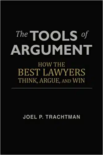 The Tools of Argument How the Best Lawyers Think, Argue, and Win Paperback
