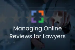 Managing Online Reviews for Lawyers