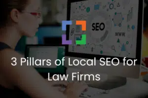 3 Pillars of Local SEO for Law Firms