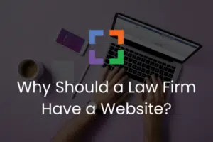 Why Should a Law Firm Have a Website