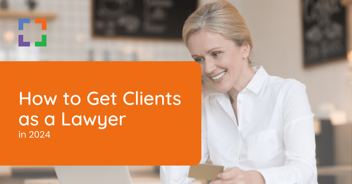 How to Get Clients as a Lawyer in 2024